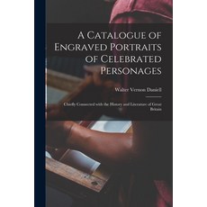 (英文圖書) A Catalogue of Engraved Portraits of Celebrated Personages: Chiefly Connected With the Histor... 平裝版, Legare Street Press, 英文