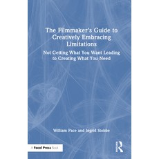 (英文圖書) The Filmmaker's Guide to Creatively Embracing Limitations: Not Getting What You Want Leading ... 精裝版, Routledge, 英文