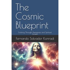 (英文圖書) The Cosmic Blueprint: Evolving Through Awareness and Spiritual Growth 平裝版, Independently Published, 英文