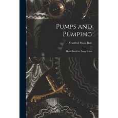 (英文圖書) Pumps and Pumping: Hand-book for Pump Users 平裝版, Legare Street Press, 英文