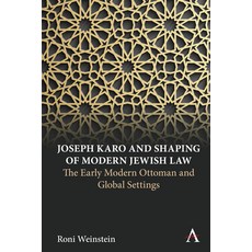 (英文圖書) Joseph Karo and Shaping of Modern Jewish Law: The Early Modern Ottoman and Global Settings 精裝版, Anthem Press, 英文