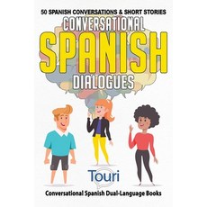 Conversational Spanish Dialogues: 50 Spanish Conversations and Short Stories 平裝版, Touri Language Learning, 英語