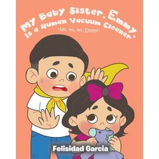 (英文圖書)My Baby Sister Emmy Is a Human Vacuum Cleaner 平裝版, Christian Faith Publishing, 英文