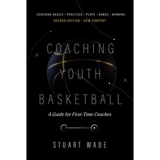 (英文圖書) COACHING YOUTH BASKETBALL Second Edition by Stuart Wade: A Guide for First-Time Coaches 平裝版, Independently Published, 英文