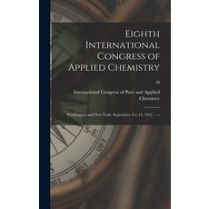 (英文圖書) Eighth International Congress of Applied Chemistry: Washington and New York September 4 to 1... 精裝版, Legare Street Press, 英文