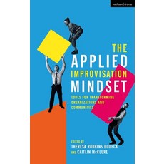 (英文圖書) The Applied Improvisation Mindset: Tools for Transforming Organizations and Communities 平裝版, Methuen Drama, 英文