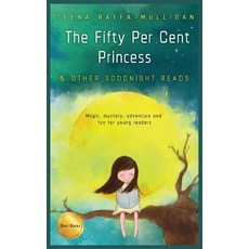 The Fifty Per Cent Princess & Other Goodnight Reads 平裝版, Teena Raffa-Mulligan, 英文