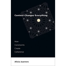 (英文圖書) Context Changes Everything: How Constraints Create Coherence 平裝版, MIT Press, 英文
