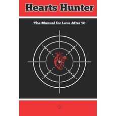 (英文圖書) Hearts Hunter: The Manual for Love After 50 平裝版, Independently Published, 英文