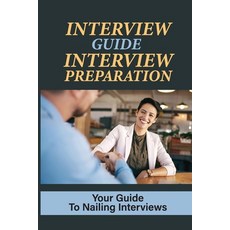 (英文圖書) Interview Guide Interview Preparation: Your Guide To Nailing Interviews: Prepare Yourself For... 平裝版, Independently Published, 英文
