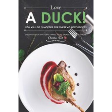 (英文圖書) Love a Duck! You will go Quackers for these 40 Best Recipes: Discover Duck Appetizers Mains ... 平裝版, Independently Published, 英文