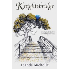 (英文圖書) Knightsbridge: Crossing the Bridge From the Old Ways to the New 平裝版, Sea Dream Press, 英文