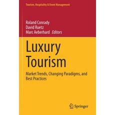 (英文圖書) Luxury Tourism: Market Trends Changing Paradigms and Best Practices 平裝版, Springer, 英文