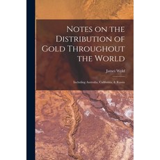 (英文圖書) Notes on the Distribution of Gold Throughout the World: Including Australia California & Ru... 平裝版, Legare Street Press, 英文