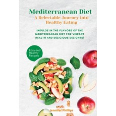 (英文圖書) Mediterranean Diet A Delectable Journey into Healthy Eating: Indulge in the Flavors of the Me... 平裝版, Jennifer Phillips, 英文