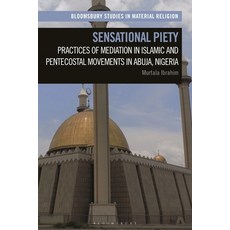 (英文圖書) Sensational Piety: Practices of Mediation in Islamic and Pentecostal Movements in Abuja Nigeria 平裝版, Bloomsbury Academic, 英文