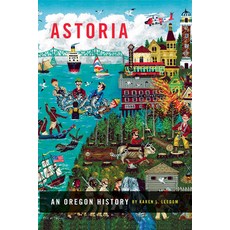(英文圖書) Astoria: An Oregon History 平裝版, Oregon State University Press, 英文
