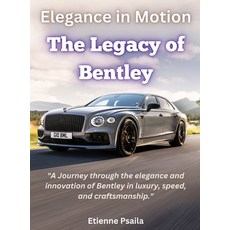 (英文圖書) Elegance In Motion: The Legacy Of Bentley 精裝版, Independently Published, 英文
