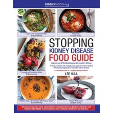 Stopping Kidney Disease Food Guide: A recipe nutrition and meal planning guide to treat the factors... 平裝版, Kidneyhood.Org, 英文
