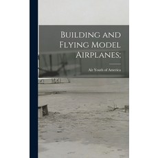 (英文圖書) Building and Flying Model Airplanes; 精裝版, Hassell Street Press, 英文
