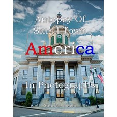 (英文圖書) Autopsy Of An American Small Town In Photographs 平裝版, Independently Published, 英文