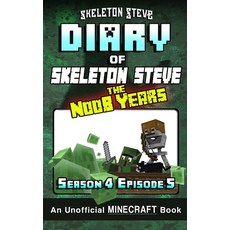 Diary of Minecraft Skeleton Steve the Noob Years - Season 4 Episode 5 (Book 23): Unofficial Minecraf... 平裝版, Createspace Independent Publishing Platform, 英文