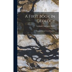 (英文圖書) A First Book in Geology: Designed for the Use of Beginners 精裝版, Legare Street Press, 英文