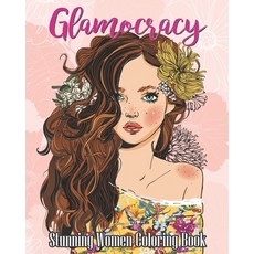 Glamocracy-Stunning Women Coloring Book: An Adult Coloring Book Featuring Beautiful Portraits with G... 平裝版, Independently Published, 英文