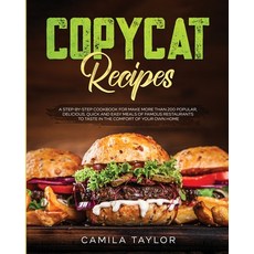 Copycat Recipes: A Step-by-Step Cookbook for Make More than 200 Popular Delicious Quick and Easy M... 平裝版, Charlie Creative Lab, 英文