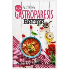 40+ Superb Gastroparesis Recipe: Delicious Recipes On Healing Gastroparesis 平裝版, Independently Published, 英文