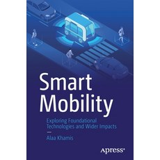 (英文圖書) Smart Mobility: Exploring Foundational Technologies and Wider Impacts 平裝版, Apress, 英文
