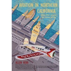 (英文圖書) Aviation in Northern California 1910-1939: Vol. I San Francisco Bay Area 平裝版, Stansbury Publishing, 英文