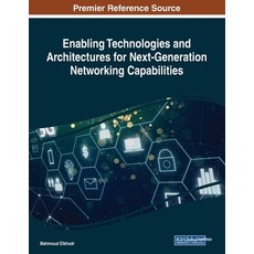 Enabling Technologies and Architectures for Next-Generation Networking Capabilities 平裝版, Information Science Reference, 英文