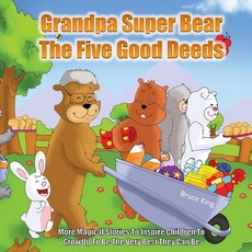 (英文圖書)Grandpa Super Bear - The Five Good Deeds: More stories to inspire children to gr... 平裝版, Createspace Independent Pub..., 英文
