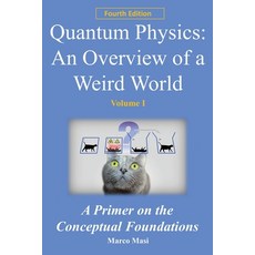 Quantum Physics - An Overview of a Weird World: A primer on the conceptual foundations 平裝版, New Knowledge Press, 英文