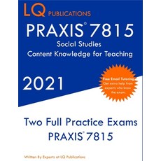 PRAXIS 7815 Social Studies Elementary Education Exam: Two Full Practice Exam - Free Online Tutoring ... 平裝版, Lq Pubications, 英文