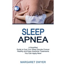 Sleep Apnea: Healthy and Easy Insomnia Treatments You Can Apply Now! (A Simplified Guide to Cure You... 平裝版, Tomas Edwards, 英文