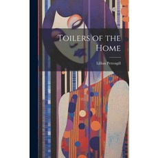(英文圖書) Toilers of the Home 精裝版, Legare Street Press, 英文