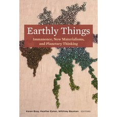 (英文圖書) Earthly Things: Immanence New Materialisms and Planetary Thinking 精裝版, Fordham University Press, 英文