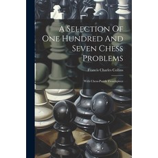 (英文圖書) A Selection Of One Hundred And Seven Chess Problems: With Chess-puzzle Frontispiece 平裝版, Legare Street Press, 英文