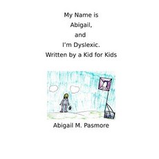 (英文圖書)My Name is Abigail and I'm Dyslexic: Written by a Kid for Kids 平裝版, Createspace Independent Pub..., 英文