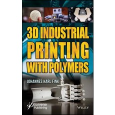 3D Industrial Printing with Polymers 精裝版, Wiley-Scrivener, 英文