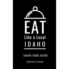 (英文圖書) Eat Like a Local-Idaho: Idaho State Food Guide 平裝版, Independently Published, 英文