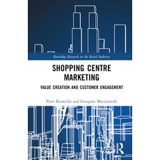 (英文圖書) Shopping Centre Marketing: Value Creation and Customer Engagement 精裝版, Routledge, 英文