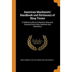 (英文圖書) American Machinists' Handbook and Dictionary of Shop Terms: A Reference Book of Machine Shop ... 平裝版, Franklin Classics, 英文