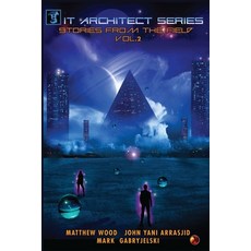 (英文圖書) IT Architect Series: Stories From The Field Vol. 2: Horror stories and lessons learned from ... 平裝版, It Architect Resource, LLC, 英文
