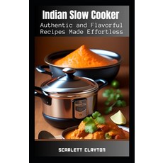 (英文圖書) Indian Slow Cooker: Authentic and Flavorful Recipes Made Effortless 平裝版, Independently Published, 英文