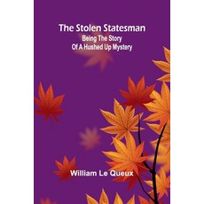 (英文圖書) The Stolen Statesman: Being the Story of a Hushed Up Mystery 平裝版, Alpha Edition, 英文