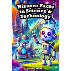(英文圖書)Bizarre Facts in Science & Technology: Exploring the Wonders of Our World 平裝版, Independently Published, 英文