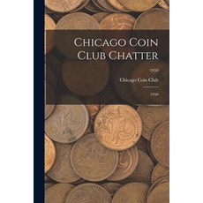 (英文圖書) Chicago Coin Club Chatter: 1950; 1950 平裝版, Hassell Street Press, 英文